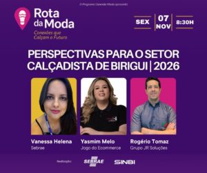 Sebrae-SP lança Rota da Moda para conectar o setor calçadista de Birigui e projetar o futuro da indústria | ASN São Paulo